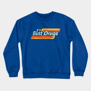 I ❤️ Butt Drugs Crewneck Sweatshirt